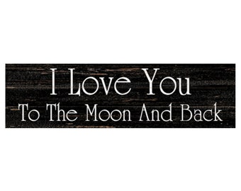 I Love You To The Moon And Back Sign