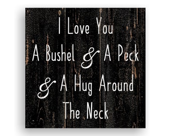 I Love You A Bushel And A Peck Sign- Bushel And Peck Sign