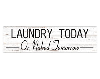 Laundry Sign - Laundry Today Or Naked Tomorrow Sign
