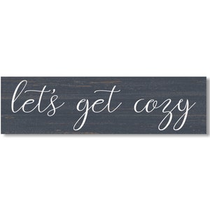 Homey Comfort Decor- Let&#39;s Get Cozy Sign- Customize Your Color and Size
