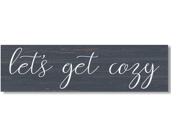 Homey Comfort Decor- Let's Get Cozy Sign- Customize Your Color and Size