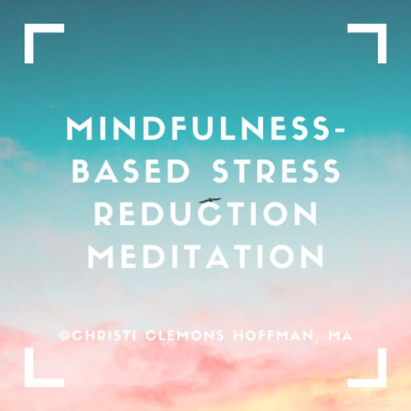 Mindfulness-Based Stress Reduction Meditation