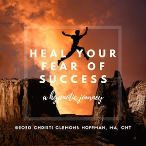 Heal Your Fear of Success: A Hypnotic Journey
