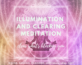 May include: A pink and purple abstract background with a silhouette of a person meditating. The text "ILLUMINATION AND CLEARING MEDITATION clear what's blocking you" is in a white box. The text "©2020 CHRISTI CLEMONS HOFFMAN, MA, CHT" is at the bottom of the image.