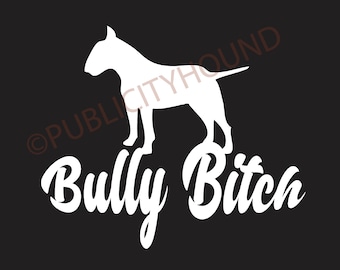Bully Bitch CAR WINDOW graphic vinyl cut decal