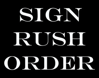 Rush Order for Signs