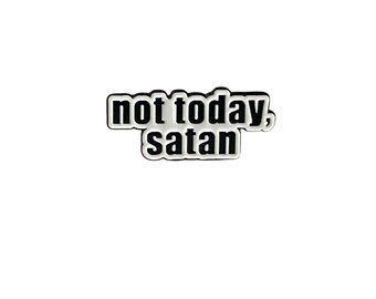 not today, satan Lapel Pin