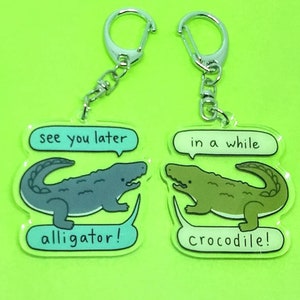 See You Later Alligator Keychain — In A While Crocodile Keychain — Cute Reptile Keychain Gator Crocodile — Double Sided Acrylic Charm