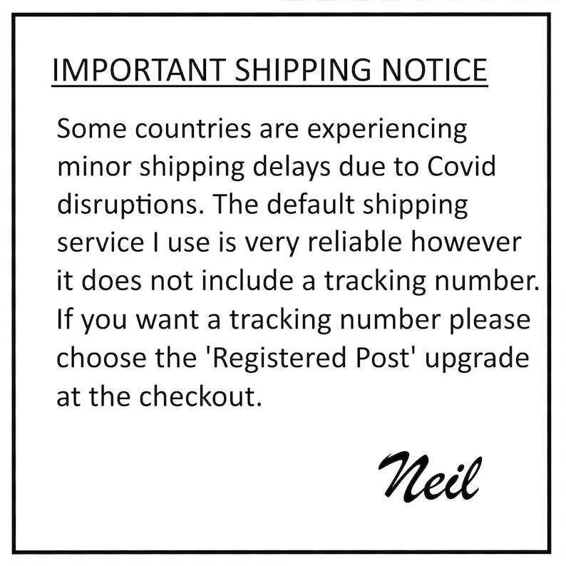 May include: A white rectangular sign with black text that reads "IMPORTANT SHIPPING NOTICE". The text explains potential shipping delays and the option to upgrade for tracking. The signature "Neil" is at the bottom.