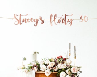 30th Birthday Banner - Custom 30th Birthday Decor - 30th - Rose gold banner - flirty and thirty banner - dirty 30 banner -cheers to 30 years