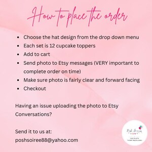 May include: Pink background with instructions on how to place an order for custom cupcake toppers. The instructions include choosing a hat design, adding to cart, sending a photo to Etsy messages, making sure the photo is clear, and checking out. The text also includes a contact email address for uploading photos to Etsy.