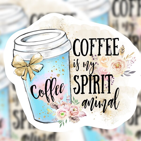 Coffee is my Spirit Animal Sticker | Coffee Sticker | Coffee | Spirit Animal Sticker | Coffee Lover