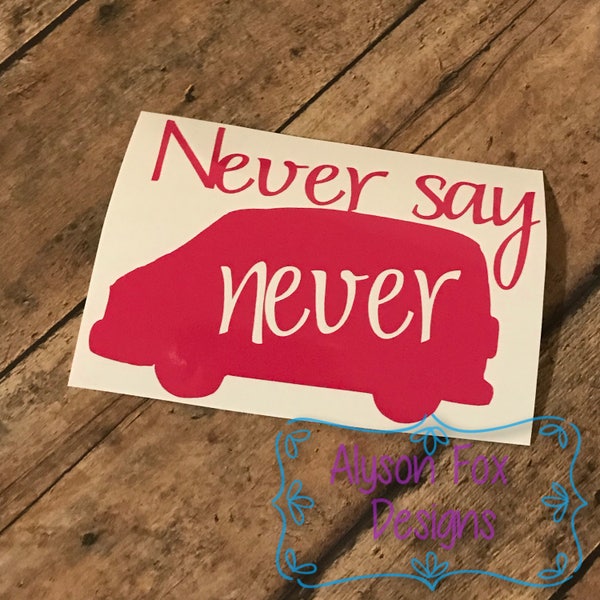 Never Say Never Van Decal | Van Decal | Mom Decal | Funny Decal | Custom Decal