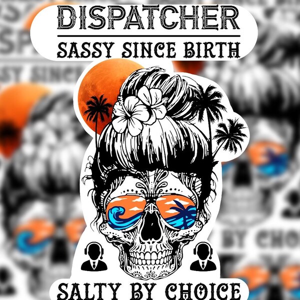 Dispatcher Sassy Since Birth Salty By Choice Sticker | Sassy Dispatcher | 911 Dispatcher | Dispatcher Sticker | 911 Sticker | Sassy Dispatch