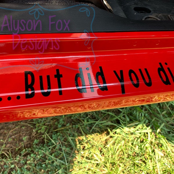 But Did You Die Decal | Doorway Decal | Door Decal | Custom Decal |