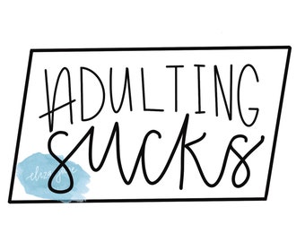 Adulting Sucks Digital Cut File - Design Download - svg, png, jpeg, pdf bundle - Hand Lettered for Silhouette, Cameo, Personal Projects