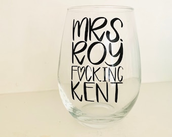 Mrs. Roy F*cking Kent Wine Glass - Stemless Wine - Ted Lasso Gift