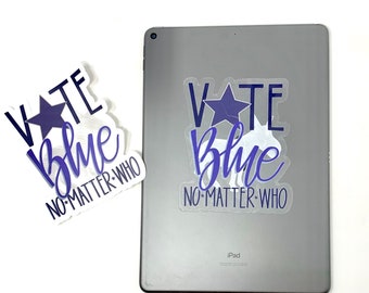 Vote Blue No Matter Who Bumper Sticker - 5” clear sticker, 3” clear sticker - Never Trump - Vote 2020 decal