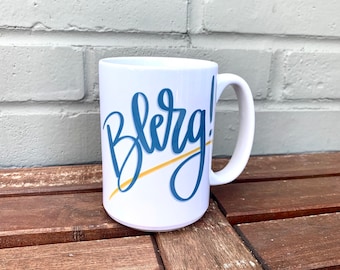 30 Rock Blerg! Mug - Liz Lemon - Hand Lettered Calligraphy - Funny Gift Idea