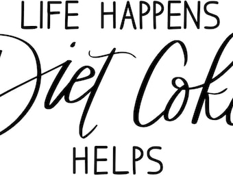 Life Happens, Diet Coke Helps - Digital Download File - SVG, PNG, JPEG bundle - Files for Cutting Silhouette, Cricut, Sublimation Files