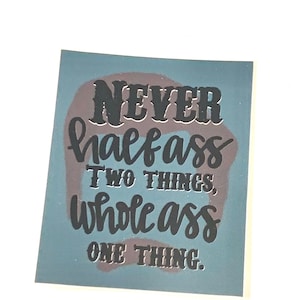 Never Half Ass Two Things - Whole Ass One Thing - Ron Swanson Sticker - Parks And Rec