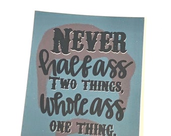 Never Half Ass Two Things - Whole Ass One Thing - Ron Swanson Sticker - Parks And Rec