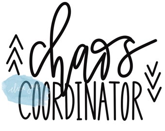 Chaos Coordinator Digital Cut File - Download Bundle jpeg, pdf, png, svg - Motherhood is Messy, Toddler Mom Crafting Design