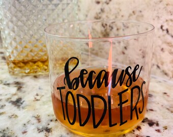 Toddler Old Fashioned Glass - Rocks Lowball Cocktail Whiskey Bourbon Glass - Because Toddlers Dad Gift