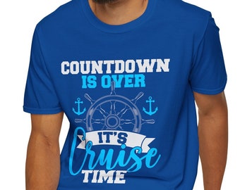 Countdown is Over It's Cruise Time Cruising Vacation Unisex Softstyle T-Shirt