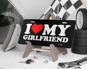 I Love My Girlfriend Vanity License Plate Novelty Gift