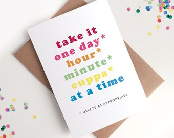 One Day At A Time Card - Positive, Motivation, You Can Do It,  Isolation, Love You, Lockdown, Rainbows, Grandparents, Cup Of Tea, Breathe