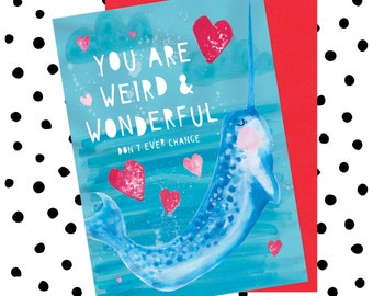 Weird & Wonderful Narwhal Card - Be Yourself, Anniversary, Valentines, Friendship, Boyfriend, Girlfriend, Husband, Wife, Weirdo, Love You
