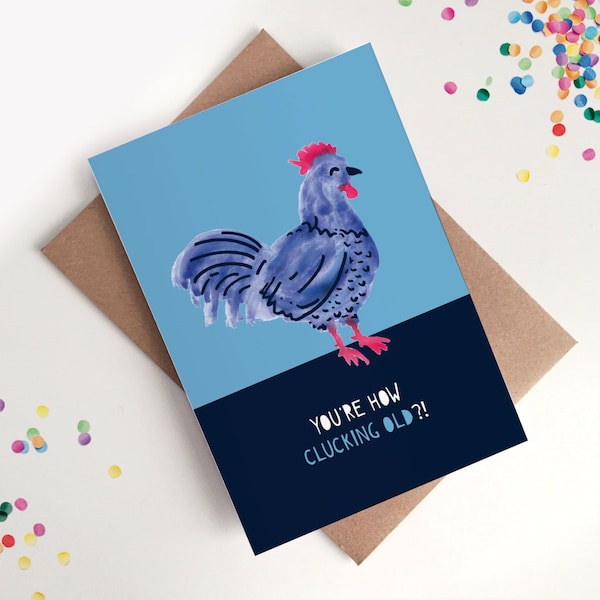 Clucking Old Birthday Card - Pollo, Gallo, Gallo, Polla, Aves de Corral, Gallina, Pun, Viejo Git, Viejo, Envejecimiento, Humor, Abuelo, Papá, Tío