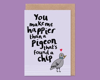 Funny Pigeon Valentine's / Anniversary Card - Love You, Chips, Bird, London, City, Cute, Bird Love, Ornithology