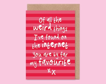 Weirdo On The Internet Valentine's Card - Anniversary, You're My Favourite, Online, Tinder, Dating App, Love You, Weird, Favorite