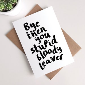 Carte de départ drôle - Stupid Bloody Leaver, nouvel emploi, félicitations, bonne chance, tu me manques