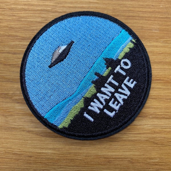 Rundes "I want to leave" UFO Patch zum Aufbügeln ca. 7,5cm - Alien Raumschiff Aufnäher Flicken Bügelbild Paranormal Verschwörung