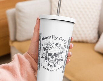20oz Morally Grey Is My Favorite Color Insulated Tumbler With Straw, Bibliophile Bookworm Fantasy Spice Gothic Dark Romance Romantasy Skull