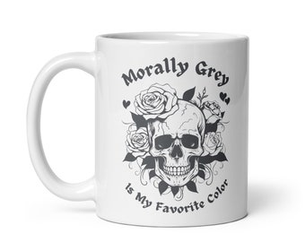 Morally Grey Is My Favorite Color White Glossy Mug, Gothic Bookish Coffee Cup, Bibliophile Bookworm Fantasy Spice Dark Romance Romantasy