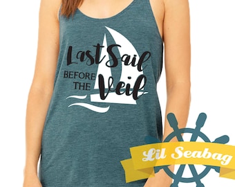 Last sail before the veil, Bachelorette Party Shirts, Bridal party tank tops, Beach bride, Nautical wedding, Bride squad, Tank tops