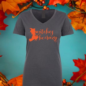 Witches be crazy, Halloween Shirt, Vneck shirt, Feminine, Witchy