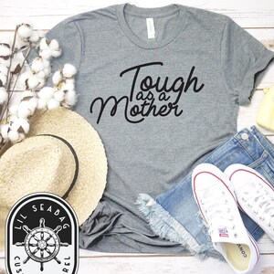 Tough as a Mother, Mothers day, New Mom gift, Girl Power