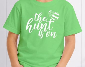 The Hunt Is On, Easter Shirt, Easter Egg Hunt, Easter toddler shirt, Easter shirt