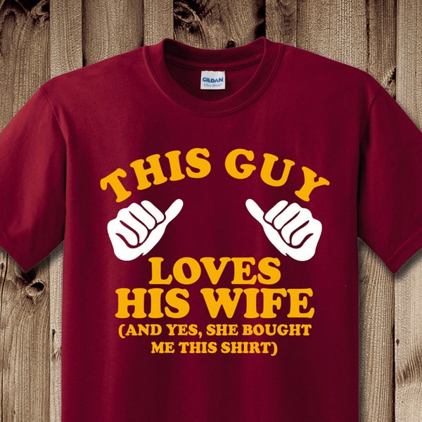 This guy loves his wife, Choose your colors! This guy shirt, husband shirt, wife shirt, shirt for husband