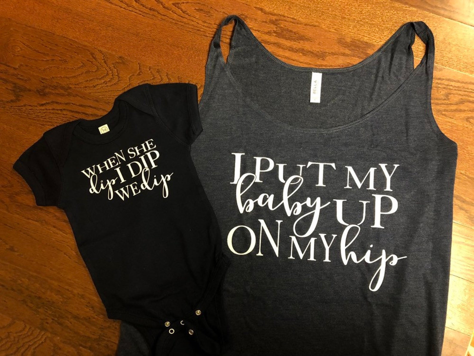I Put My Baby Up On My Hip When She Dip I Dip We Dip Mommy Etsy