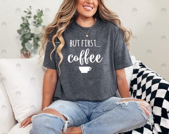 Okay But First Coffee | Funny Coffee Lover Tee with Mug Design
