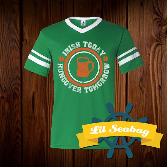 Irish Today Hungover Tomorrow, St Patricks Day, St Pattys Day, Drinking Shirt, Jersey Shirt, Irish Pride shirt