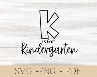 K is for Kindergarten SVG PNG PDF | Back to School Cut File | Teacher Design | Kindergarten Teacher | Gift for Teacher |Teacher Appreciation