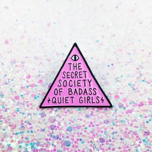 Badass Quiet Girls // Enamel Pin