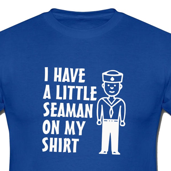 I Have A Little Seaman On My Shirt camisa divertida